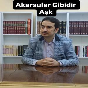 Akarsular Gibidir Aşk