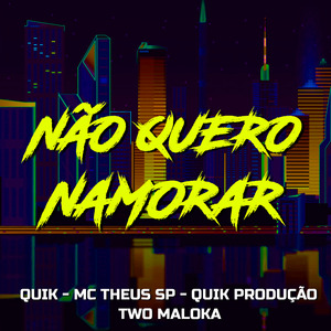 Não Quero Namorar