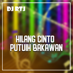 HILANG CINTO PUTUIH BAKAWAN