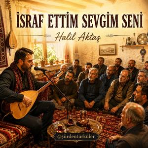 İFRAF ETTİM SEVGİM SENİ