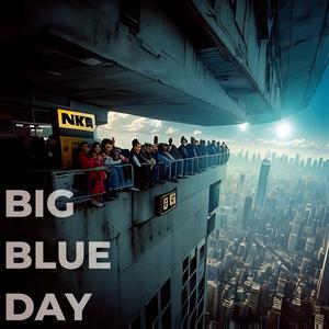 BIG BLUE DAY (feat. Caroline Peirson, Audra Nishita, Josh HIll, Hitinui Katani & Lorna Tinsley-Kocins) (Radio Edit)