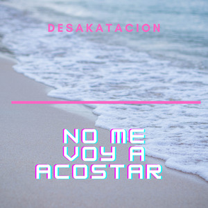 No Me Voy a Acostar