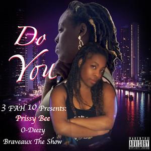 Do You (feat. Odeezy3FAH10, Prissy Bee & Braveaux The Show)
