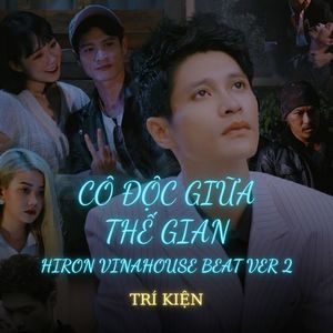CÔ ĐỘC GIỮA THẾ GIAN (Hiron Vinahouse Ver 2 Beat)