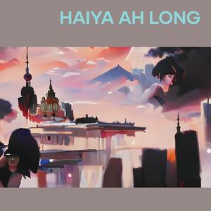 Haiya Ah Long
