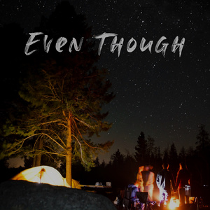 Even Though