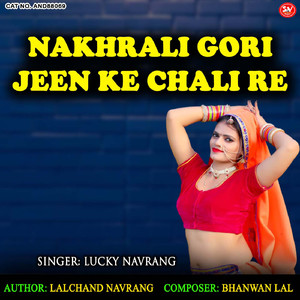 Nakhrali Gori Jeen Ke Chali Re