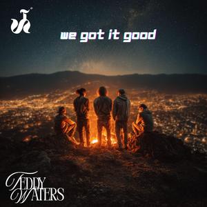 We Got It Good