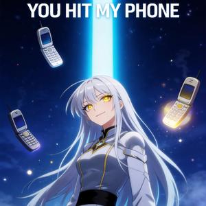 U hit my phone