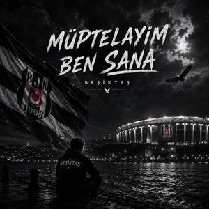 Beşiktaş _ Müptelayım Ben Sana
