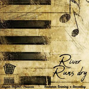River Runs Dry (feat. Rockstar Evening & Bezzolay)