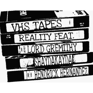 VHS Tapes (feat. Hendrick Hernandez, Lord Gremithy & Shaydakayda)