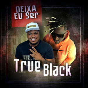 Deixa Eu Ser (True Black)