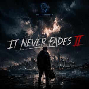 IT NEVER FADES II