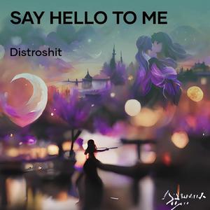 Say Hello to Me