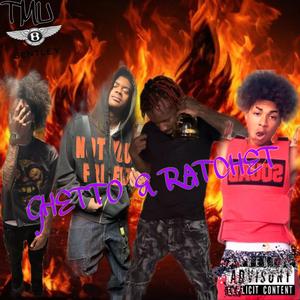 Ghetto & Ratchet (feat. KBThaRuler, PHENOMENAL DAGREAT & F.N.B_ACE)