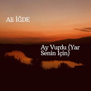 Ay Vurdu (Yar Senin İçin)