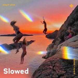 stayin' alive - slowed + reverb