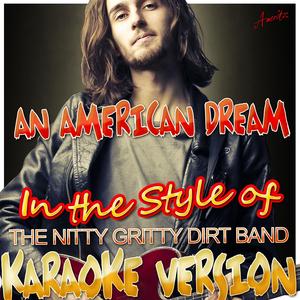 An American Dream (In the Style of the Nitty Gritty Dirt Band) [Karaoke Version]