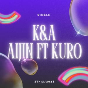 K&A (feat. Kuro)