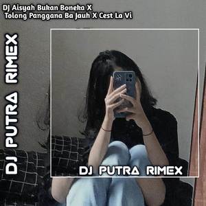 DJ Aisyah Bukan Boneka X Tolong Panggana Ba Jauh X Cest La Vi