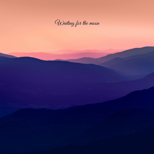 Waiting for the Moon