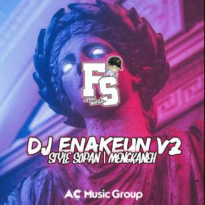 DJ ENAKEUN V2 X STYLE SOPAN | MENGKANEHH