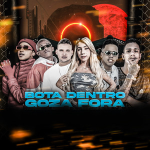 Bota Dentro, Goza Fora