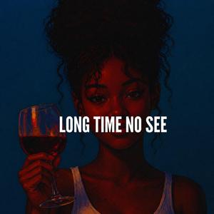 Long Time No See