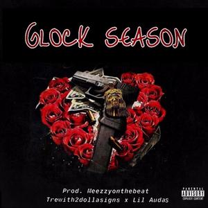 Glock Season (feat. Trewith2dollasigns & Lil Audas)
