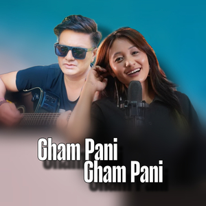 Gham Pani Gham Pani (Freestyle)