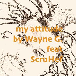 my attitude (feat. ScruHef)