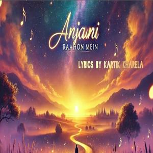 Anjaani raahon mein
