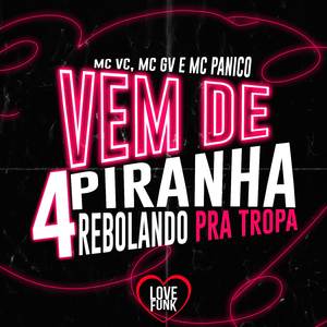 Vem de 4 Piranha Rebolando pra Tropa