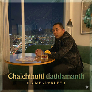 Chalchihuitl tlatitlamantli ( DIMENDARUFF )