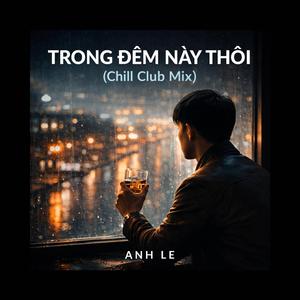 TRONG ĐÊM NÀY THÔI (Chill Club Mix)
