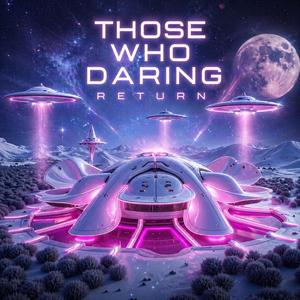 Those Who Daring Return I