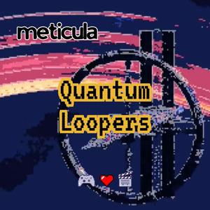 Quantum Loopers