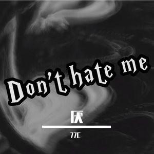 Don't hate me