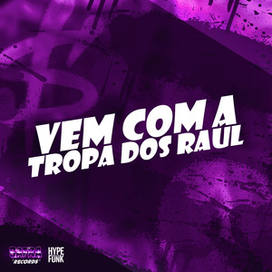 VEM COM A TROPA DOS RAUL