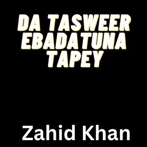 Da Tasweer Ebadatuna Tapey