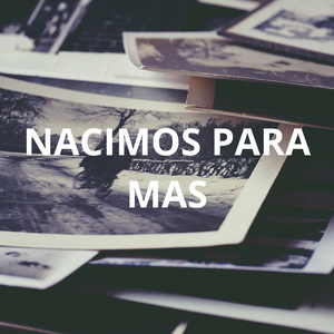 Nacimos para Mas