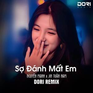 Sợ Đánh Mất Em (DORI Remix)
