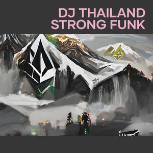Dj Thailand Strong Funk
