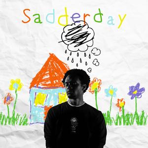 Sadderday (feat. A Broke Ass White Boy)