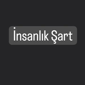 Azizcan insanlık şart