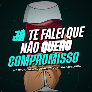 Já Te Falei Que Não Quero Compromisso
