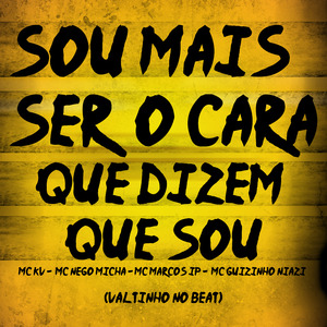 Sou Mais Ser o Cara Que Dizem Que Sou