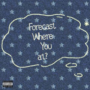 Forecast where u at