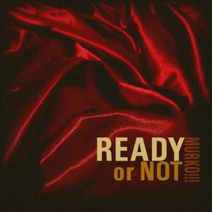 Ready or Not?